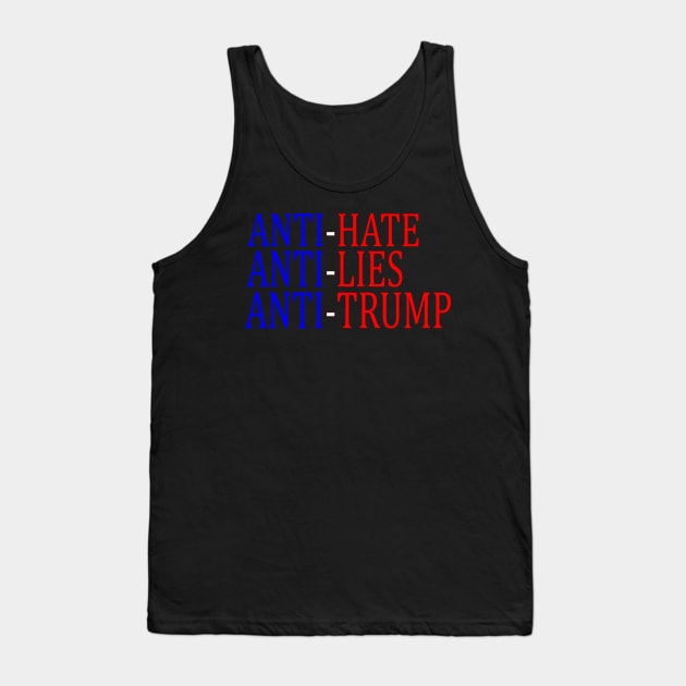 Anti-Hate Anti-Lies Anti-Trump Tank Top by drunkparrotgraphics
